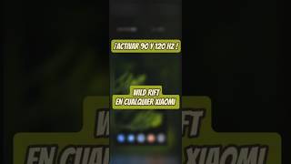 Activar 90 O 120 Hz En Wild Rift, Para Cualquier Xiaomi