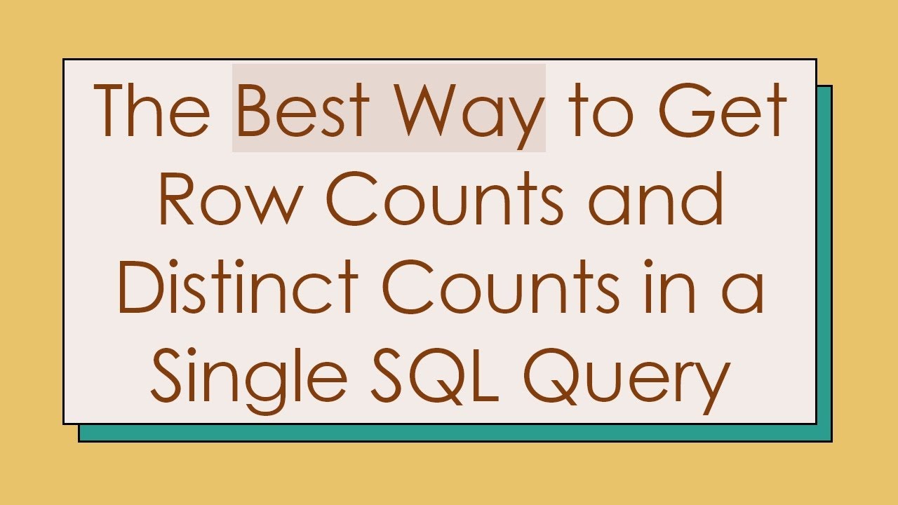 The Best Way to Get Row Counts and Distinct Counts in a Single SQL ...
