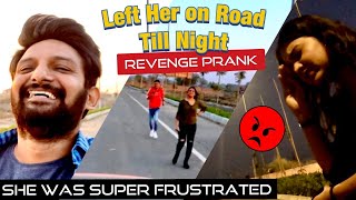 Left Her on Road Till Night | REVENGE PRANK on Anky | She got Super Frustrated