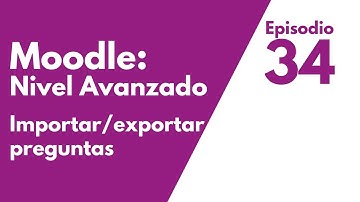 Cómo copiar preguntas de un examen a otro en Moodle: Episodio 34