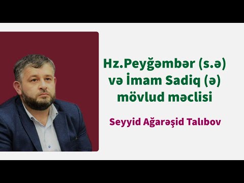 Hz.Peyğəmbər (s.ə) və İmam Sadiq (ə) mövlud məclisi- Seyyid Aga Reshid Talibov