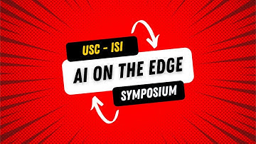USC AI Futures Symposium: AI on the Edge | Session IV