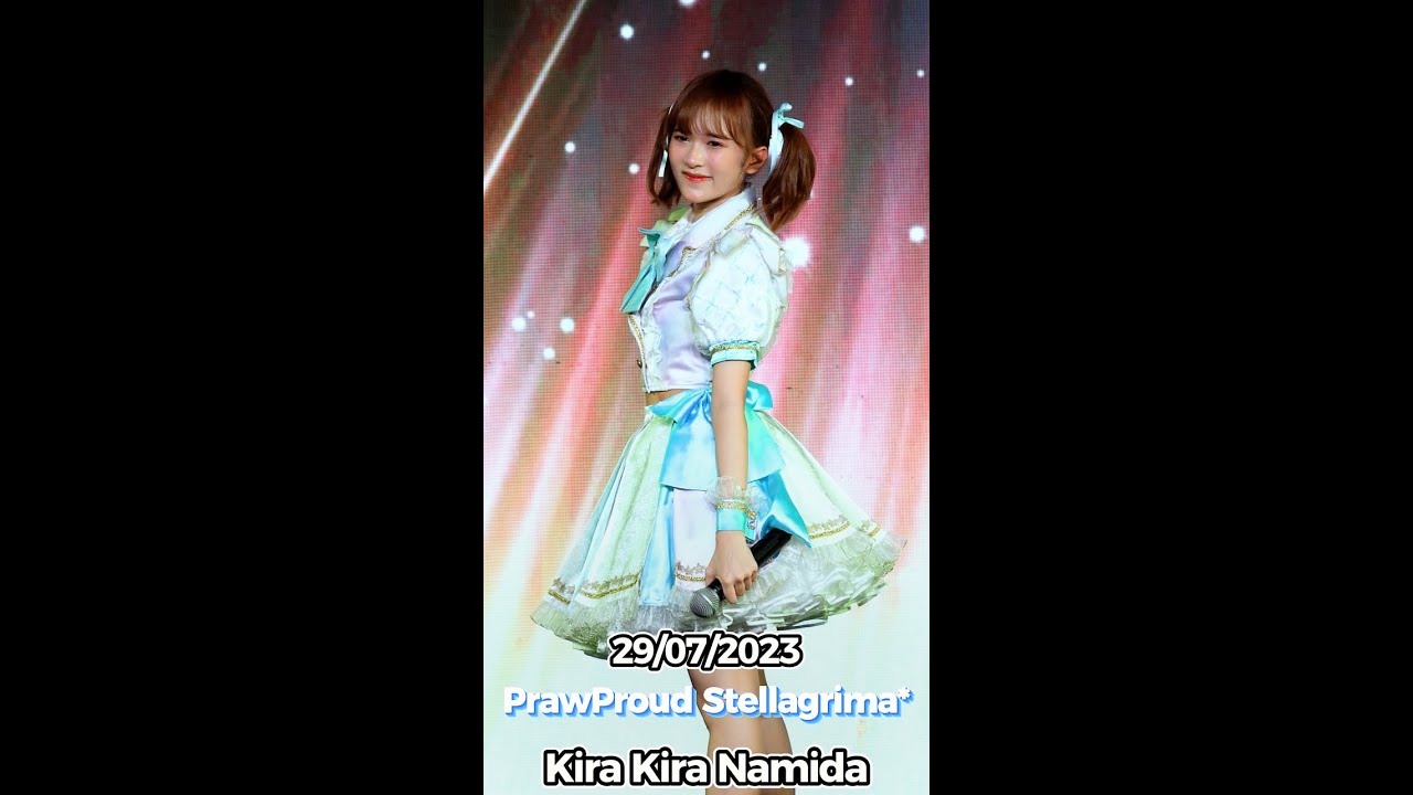 20230729 [4K 50p] [Fancam] PrawProud Stellagrima＊ - Kira Kira Namida