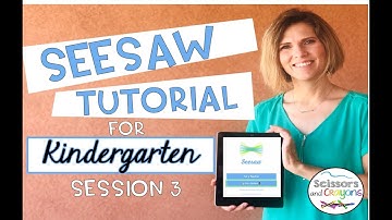Seesaw Tutorial for Kindergarten Session 3 Distance Learning