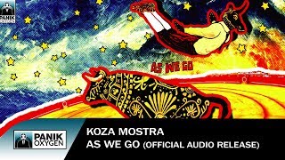 Video thumbnail of "KOZA MOSTRA - As We Go - Official Audio Release"