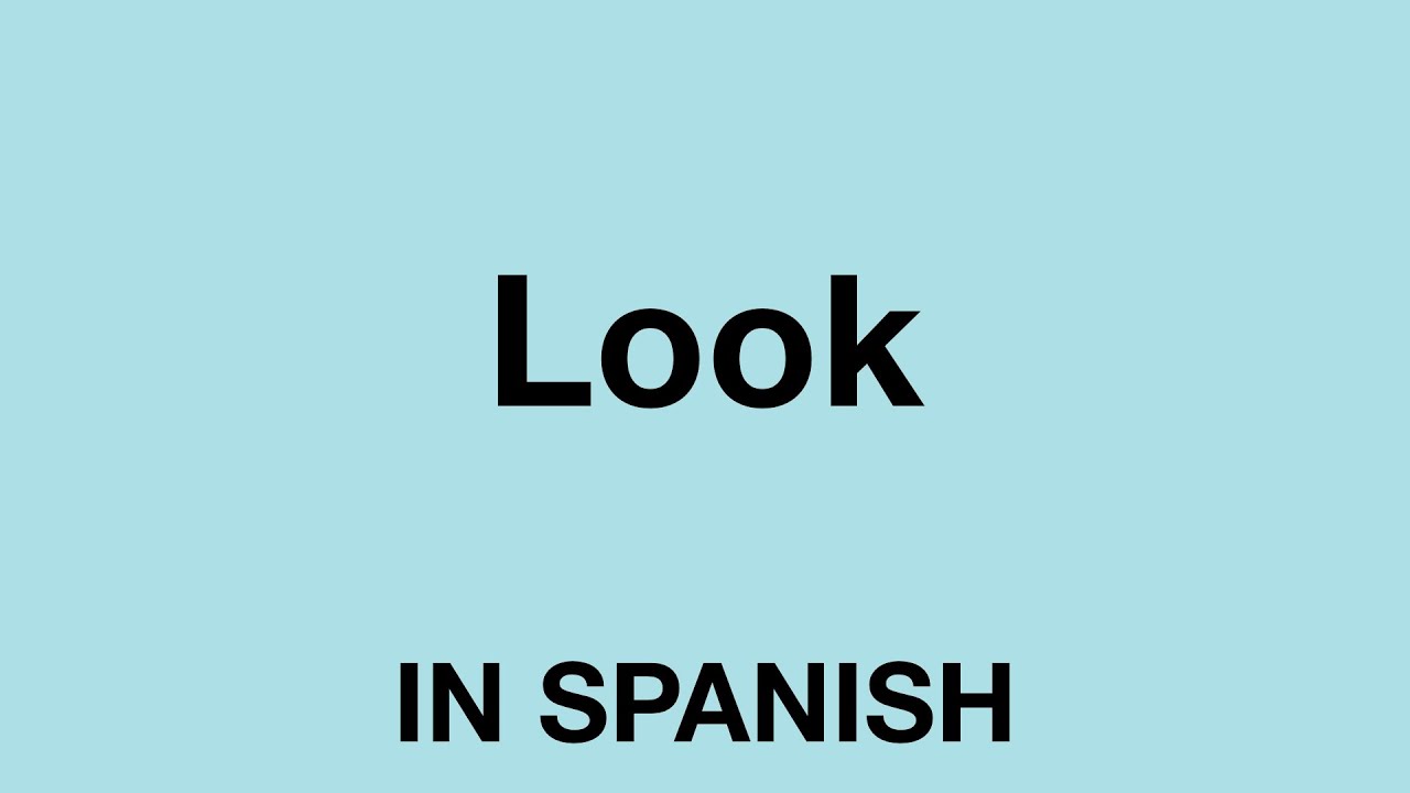 spanish learning, useful spanish phrases, basic spanish phrases, mira, look...