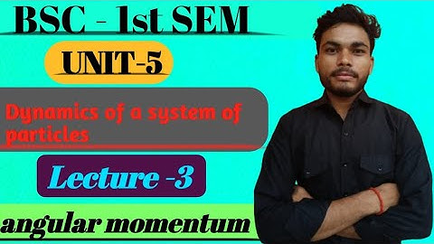 Unit - 5 | angular momentum | Bsc 1st semester physics | #mjpru #bsc #iitjam #csirnet