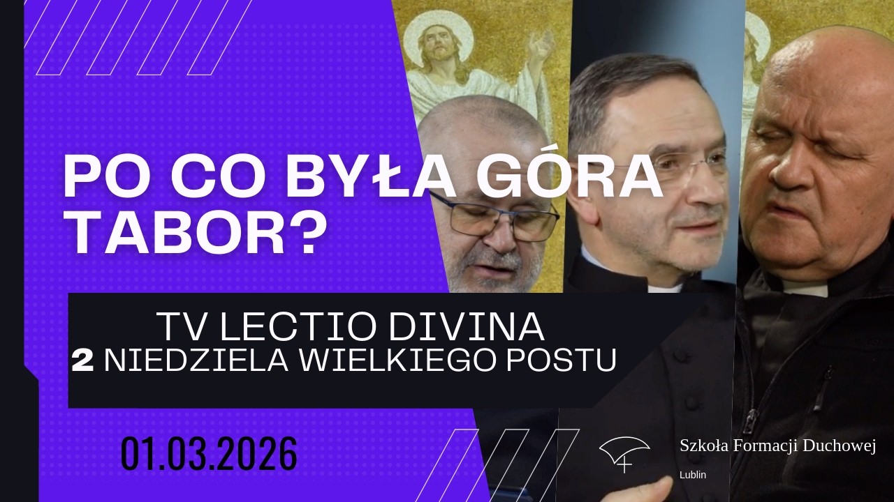 Po co była Góra Tabor? TV Lectio Divina - 2 Niedziela Wielkiego Postu 