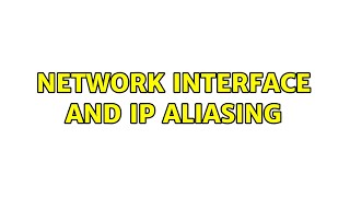 Network interface and IP aliasing