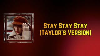 Taylor Swift - Stay Stay Stay (Taylor's Version) (Lyrics)