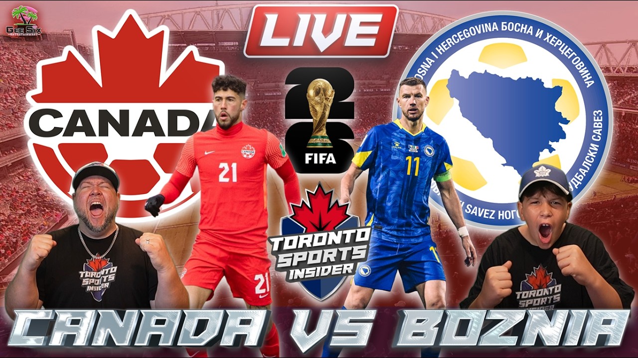 Live: Canada vs Bosnia | FIFA World Cup 2026 LIVE Stream Reaction & Play By Play