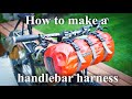 How to make a handlebar harness for bikepacking