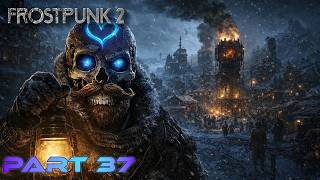 Frostpunk 2 | Part 37