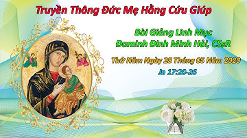 Bài Giảng Linh mục Đaminh Đinh Minh Hải, C.Ss.R Jn 17:20-26