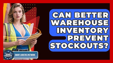 Can Better Warehouse Inventory Prevent Stockouts? - Smart Logistics Network