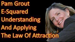 Pam Grout E-squared Understanding And Applying The Law Of Attraction