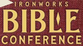 IronWorks Bible Conference Session 2: Interpretation of Scripture