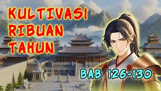 BAB 126-130 KULTIVASI RIBUAN TAHUN - FANG YU