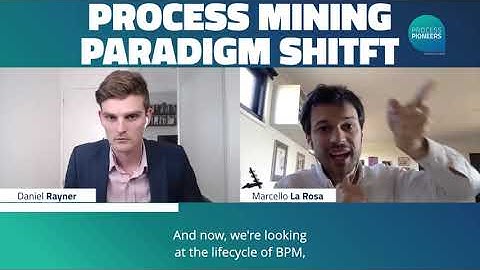 Process Mining Paradigm Shift || Marcello La Rosa || Process Pioneers