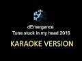 dEmergence - Tune Stuck In My Head (Karaoke Version)