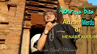 Download Lagu akhirnya bisa adzan merdu di menara mesjid sunan kudus MP3