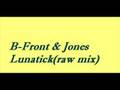 B-Front & Jones - Lunatick (raw mix)