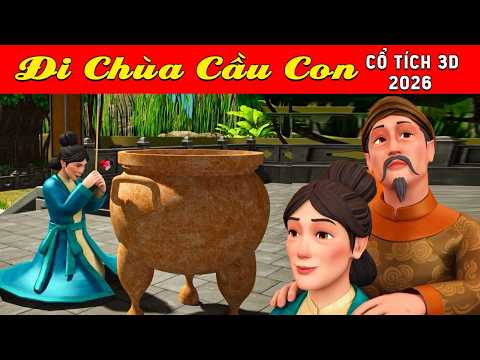 Cổ tích 3D Việt Nam 2026 - ĐI CHÙA CẦU CON - Bài học cuộc sống - Cổ tích Việt 2026
