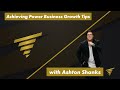 Achieving Power Business Growth Tips with Ashton Shanks - Ep #394