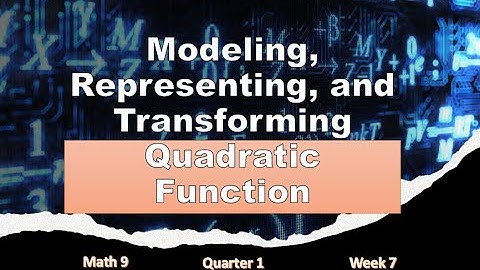 Modeling, Representing, and Transforming Quadratic Function