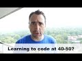 Is 40 yrs too old to learn to code?