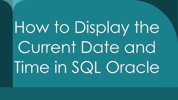 How to Display the Current Date and Time in SQL Oracle