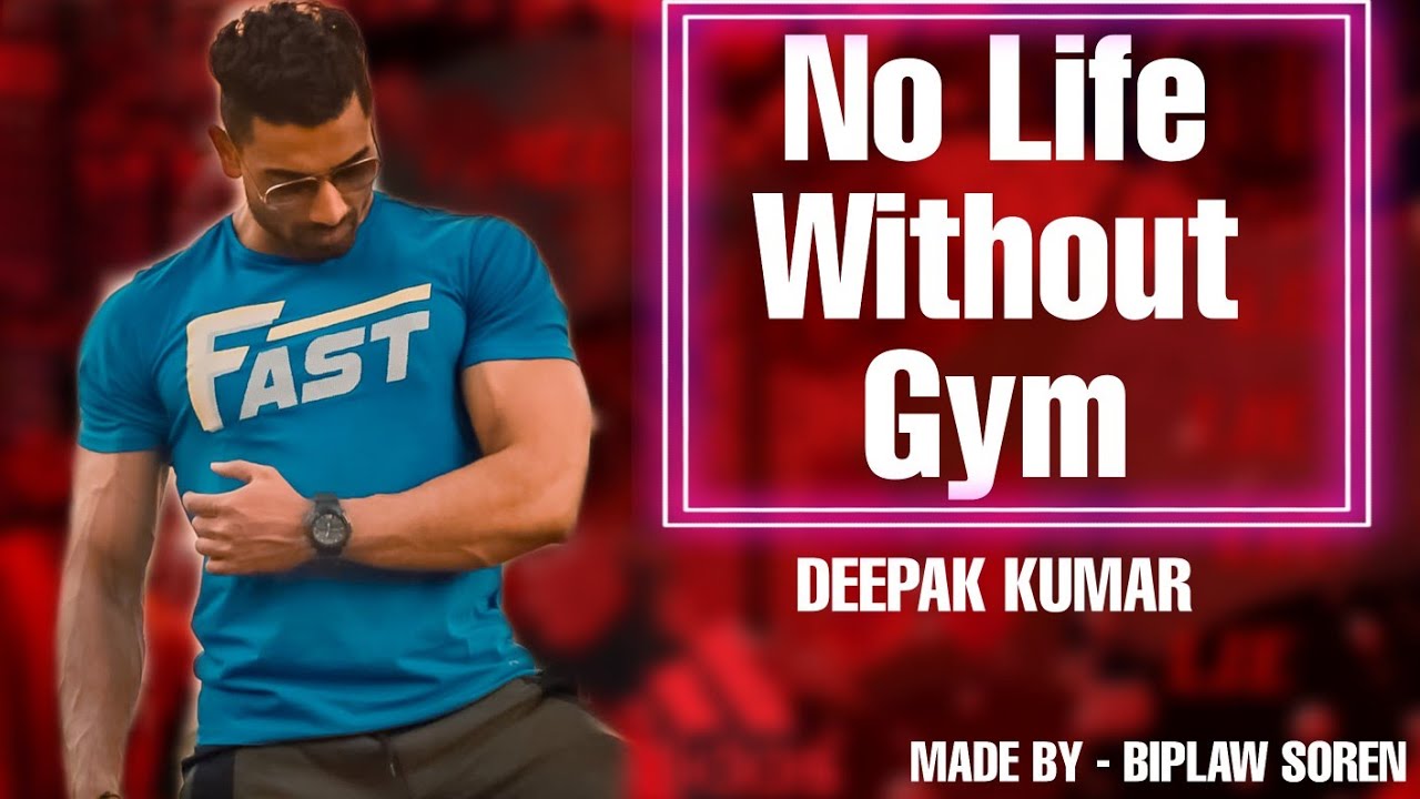 FITNESS MOTIVATION -  DEEPAK KUMAR - NO LIFE WITHOUT GYM