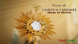 The Feast (Solemnity) of Corpus Christi
