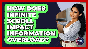 How Does Infinite Scroll Impact Information Overload? - Get Rid Of Guide