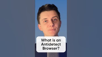 What is an antidetect browser - in simple terms