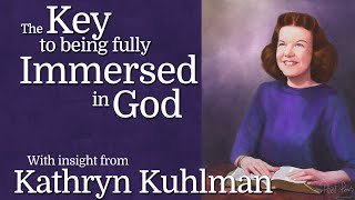Kathryn Kuhlman - Insight Into the Key to Being Immersed in God
