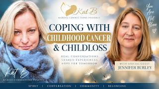 Kat B making connections possible - Managing childhood cancer with special guest - Jen Burley