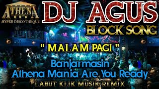 DJ AGUS - MALAM PAGI ( BLOCK SONG ) Banjarmasin Athena Mania Are You Ready