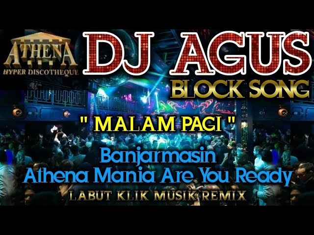 DJ AGUS - MALAM PAGI ( BLOCK SONG ) Banjarmasin Athena Mania Are You Ready class=