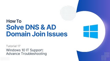 How To Solve DNS & AD Domain Join Issues | Windows 10 Advanced Troubleshooting