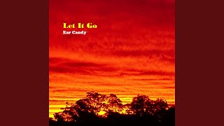 Let It Go (feat. Darrel Beasant) - Ear Candy