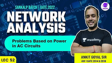 Problems based on Power in AC Circuits | L 52 | Network Analysis | Sankalp | GATE/ESE 22 #AnkitGoyal
