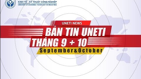 BẢN TIN UNETI THÁNG 9 & 10 | SÔI ĐỘNG NĂM HỌC MỚI – NGẬP TRÀN SỰ KIỆN!