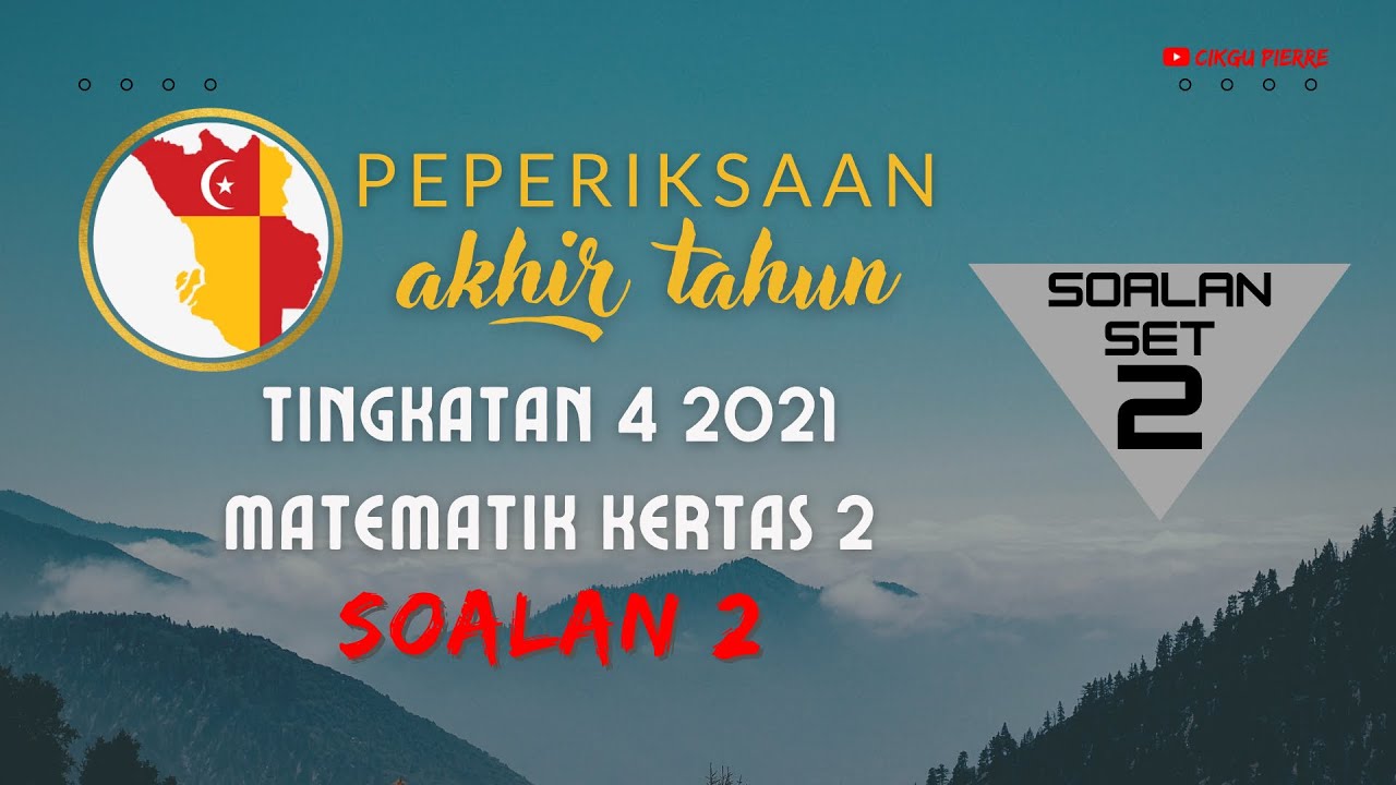 Matematik Kertas 2 Soalan 2 Peperiksaan Akhir Tahun 2021 Tingkatan 4 Selangor Pat2021 Youtube