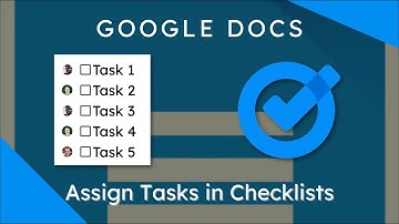 Google Docs - Assign Tasks in Checklists