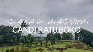 CANDI RATU BOKO - ISTANA DI ATAS BUKIT