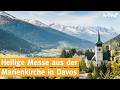 Eucharistische Anbetung und Heilige Messe aus der Marienkirche Davos (Schweiz) - 07.05.2026
