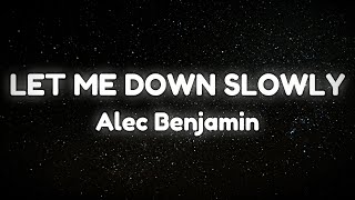 Alec Benjamin - Let Me Down Slowly  (Lyrics)