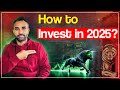 How to Invest in Year 2025?