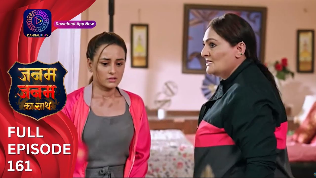 Janam Janam ka sath | Full Episode 161 जनम जनम का साथ | Dangal 2